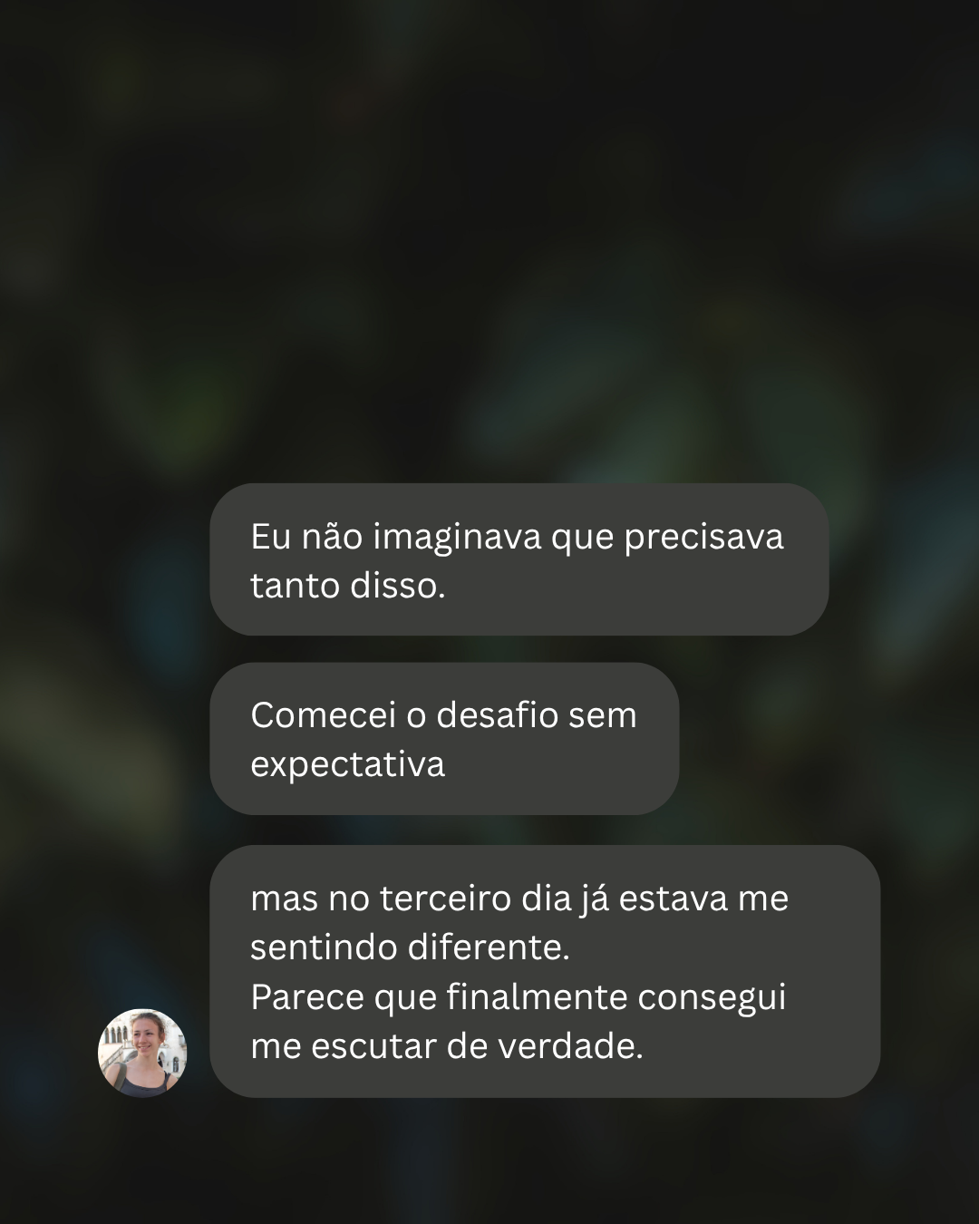 Eu não imaginava que precisava tanto disso.